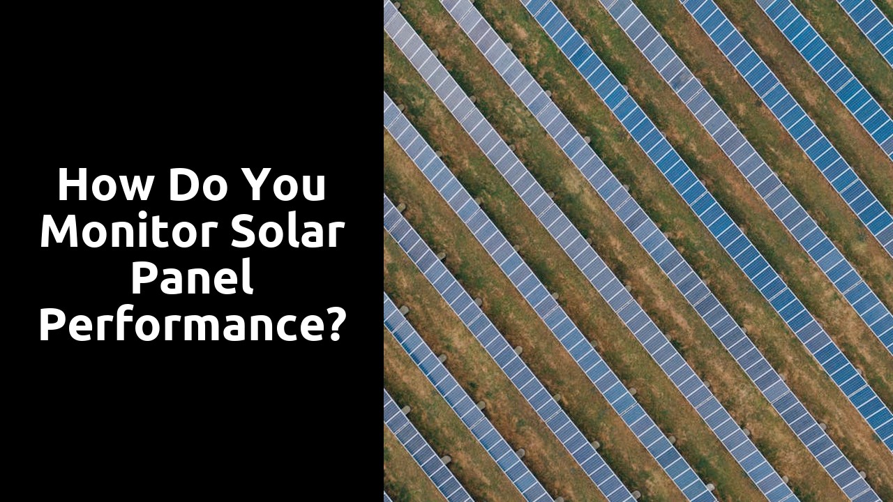 How do you monitor solar panel performance?